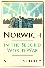 Norwich in the Second World War kaina ir informacija | Kelionių vadovai, aprašymai | pigu.lt