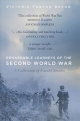 Remarkable Journeys of the Second World War: A Collection of Untold Stories kaina ir informacija | Istorinės knygos | pigu.lt