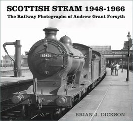 Scottish Steam 1948-1966: The Railway Photographs of Andrew Grant Forsyth цена и информация | Книги по социальным наукам | pigu.lt