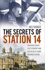 Secrets of Station 14: Briggens House, SOE's Forgery and Polish Elite Agent Training Station kaina ir informacija | Socialinių mokslų knygos | pigu.lt