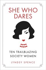 She Who Dares: Ten Trailblazing Society Women kaina ir informacija | Biografijos, autobiografijos, memuarai | pigu.lt