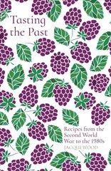 Tasting the Past: Recipes from the Second World War to the 1980s цена и информация | Книги рецептов | pigu.lt