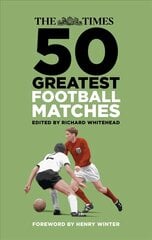 Times 50 Greatest Football Matches цена и информация | Книги о питании и здоровом образе жизни | pigu.lt