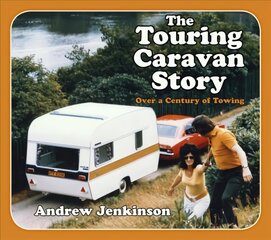 Touring Caravan Story: Over a Century of Towing kaina ir informacija | Kelionių vadovai, aprašymai | pigu.lt