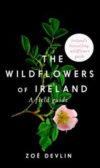 Wildflowers of Ireland: A Field Guide 2nd Revised edition цена и информация | Книги о питании и здоровом образе жизни | pigu.lt