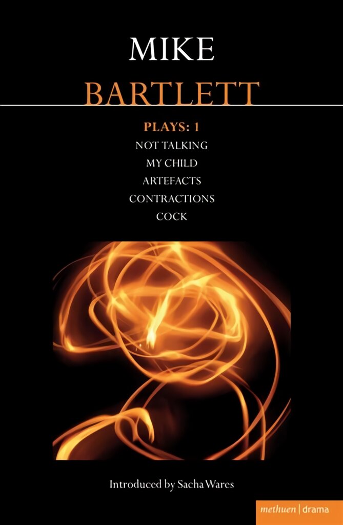 Bartlett Plays: 1: Not Talking, My Child, Artefacts, Contractions, Cock, My Child, Contractions, Artefacts, Cock, Not Talking kaina ir informacija | Knygos apie meną | pigu.lt