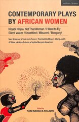 Contemporary Plays by African Women: Niqabi Ninja; Not That Woman; I Want to Fly; Silent Voices; Unsettled; Mbuzeni; Bonganyi kaina ir informacija | Apsakymai, novelės | pigu.lt