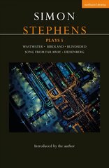 Simon Stephens Plays 5: Wastwater; Birdland; Blindsided; Song From Far Away; Heisenberg kaina ir informacija | Apsakymai, novelės | pigu.lt