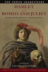 Early Modern German Shakespeare: Hamlet and Romeo and Juliet: Der Bestrafte Brudermord and Romio und Julieta in Translation цена и информация | Рассказы, новеллы | pigu.lt