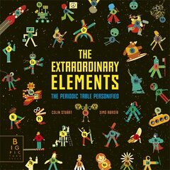 Extraordinary Elements: The Periodic Table Personified цена и информация | Книги для подростков  | pigu.lt