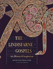 Lindisfarne Gospels: Art, History & Inspiration - The British Library Guide цена и информация | Книги об искусстве | pigu.lt