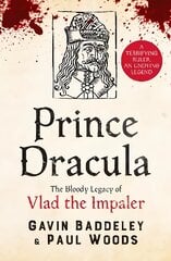 Prince Dracula: The Bloody Legacy of Vlad the Impaler kaina ir informacija | Istorinės knygos | pigu.lt