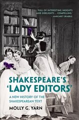 Shakespeare's 'Lady Editors': A New History of the Shakespearean Text New edition цена и информация | Рассказы, новеллы | pigu.lt