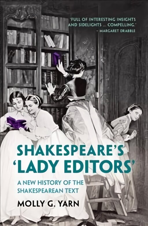 Shakespeare's 'Lady Editors': A New History of the Shakespearean Text New edition цена и информация | Apsakymai, novelės | pigu.lt
