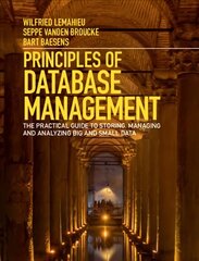 Principles of Database Management: The Practical Guide to Storing, Managing and Analyzing Big and Small Data цена и информация | Книги по экономике | pigu.lt