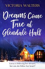 Dreams Come True at Glendale Hall: A romantic, uplifting and feelgood read kaina ir informacija | Fantastinės, mistinės knygos | pigu.lt