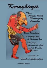 Karaghiozis: Three Modern Greek Shadow-play Comedies цена и информация | Рассказы, новеллы | pigu.lt
