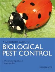 Gardener's Guide to Biological Pest Control: Using natural predators in the garden kaina ir informacija | Knygos apie sodininkystę | pigu.lt