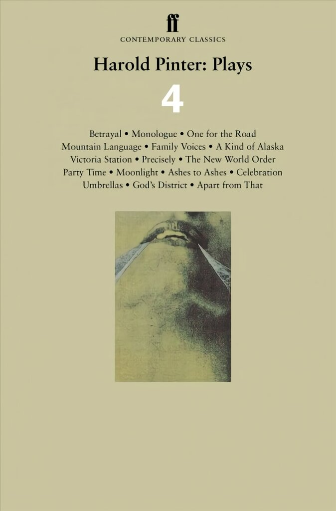 Harold Pinter: Plays 4: Betrayal; Monologue; One for the Road; Mountain Language; Family Voices; A Kind of Alaska; Victoria Station; Precisely; The New World Order; Party Time; Moonlight: Ashes to Ashes; Celebration; Umbrellas; God's District; Apart from  kaina ir informacija | Apsakymai, novelės | pigu.lt