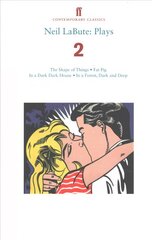 Neil LaBute: Plays 2: The Shape of Things; Fat Pig; In a Dark Dark House; In a Forest, Dark and Deep Main цена и информация | Рассказы, новеллы | pigu.lt