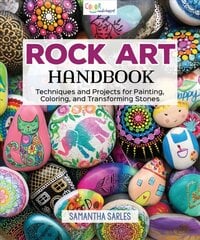 Rock Art Handbook: Techniques and Projects for Painting, Coloring, and Transforming Stones цена и информация | Книги о питании и здоровом образе жизни | pigu.lt