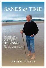 Sands of Time: Following in the footsteps of Cedric Robinson on Morecambe Bay kaina ir informacija | Biografijos, autobiografijos, memuarai | pigu.lt