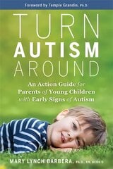 Turn Autism Around: An Action Guide for Parents of Young Children with Early Signs of Autism kaina ir informacija | Saviugdos knygos | pigu.lt