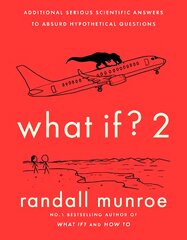 What If?2: Additional Serious Scientific Answers to Absurd Hypothetical Questions kaina ir informacija | Ekonomikos knygos | pigu.lt