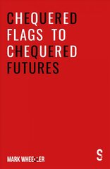 Chequered Flags to Chequered Futures: New revised and updated 2020 version New revised 2020 version цена и информация | Рассказы, новеллы | pigu.lt