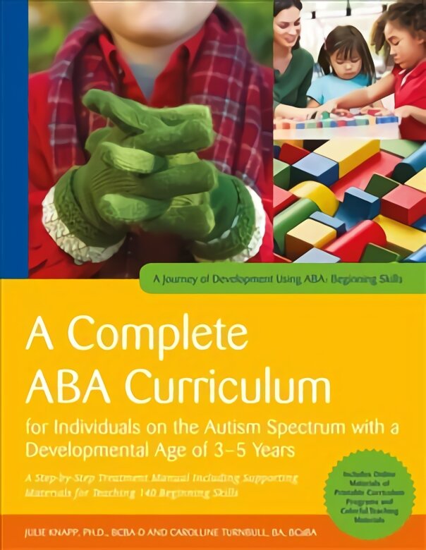 Complete ABA Curriculum for Individuals on the Autism Spectrum with a Developmental Age of 3-5 Years: A Step-by-Step Treatment Manual Including Supporting Materials for Teaching 140 Beginning Skills цена и информация | Socialinių mokslų knygos | pigu.lt