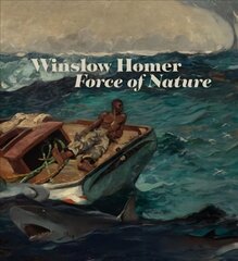 Winslow Homer: Force of Nature цена и информация | Книги об искусстве | pigu.lt