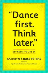 Dance First. Think Later: 618 Rules to Live By цена и информация | Рассказы, новеллы | pigu.lt
