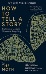How to Tell a Story: The Essential Guide to Memorable Storytelling from The Moth цена и информация | Самоучители | pigu.lt