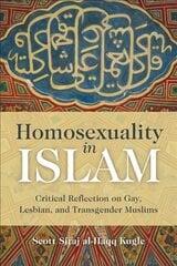 Homosexuality in Islam: Critical Reflection on Gay, Lesbian, and Transgender Muslims kaina ir informacija | Dvasinės knygos | pigu.lt