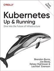 Kubernetes - Up and Running: Dive into the Future of Infrastructure 3rd New edition цена и информация | Книги по экономике | pigu.lt