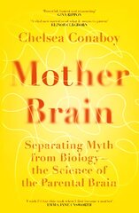 Mother Brain: Separating Myth from Biology - the Science of the Parental Brain цена и информация | Книги по экономике | pigu.lt