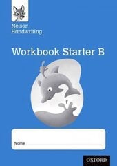 Nelson Handwriting: Reception/Primary 1: Starter B Workbook (pack of 10) цена и информация | Книги для подростков  | pigu.lt