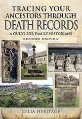 Tracing Your Ancestors through Death Records: A Guide for Family Historians: A Guide for Family Historians 2nd Revised edition kaina ir informacija | Kelionių vadovai, aprašymai | pigu.lt