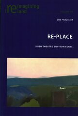 Re-Place: Irish Theatre Environments New edition цена и информация | Рассказы, новеллы | pigu.lt