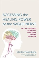 Accessing the Healing Power of the Vagus Nerve: Self-Help Exercises for Anxiety, Depression, Trauma, and Autism kaina ir informacija | Saviugdos knygos | pigu.lt