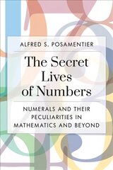 Secret Lives of Numbers: Numerals and Their Peculiarities in Mathematics and Beyond kaina ir informacija | Ekonomikos knygos | pigu.lt