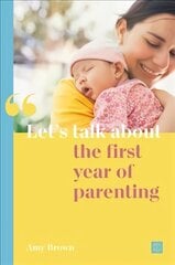 Let's talk about the first year of parenting kaina ir informacija | Saviugdos knygos | pigu.lt