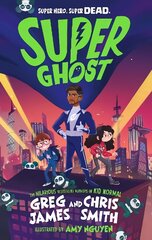 Super Ghost: From the hilarious bestselling authors of Kid Normal kaina ir informacija | Knygos paaugliams ir jaunimui | pigu.lt