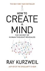 How to Create a Mind: The Secret of Human Thought Revealed kaina ir informacija | Ekonomikos knygos | pigu.lt