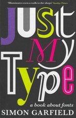 Just My Type: A Book About Fonts Main kaina ir informacija | Enciklopedijos ir žinynai | pigu.lt