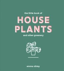 Little Book of House Plants and Other Greenery цена и информация | Книги по садоводству | pigu.lt