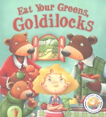 Fairy Tales Gone Wrong: Eat Your Greens, Goldilocks: A Story About Eating Healthily kaina ir informacija | Knygos mažiesiems | pigu.lt