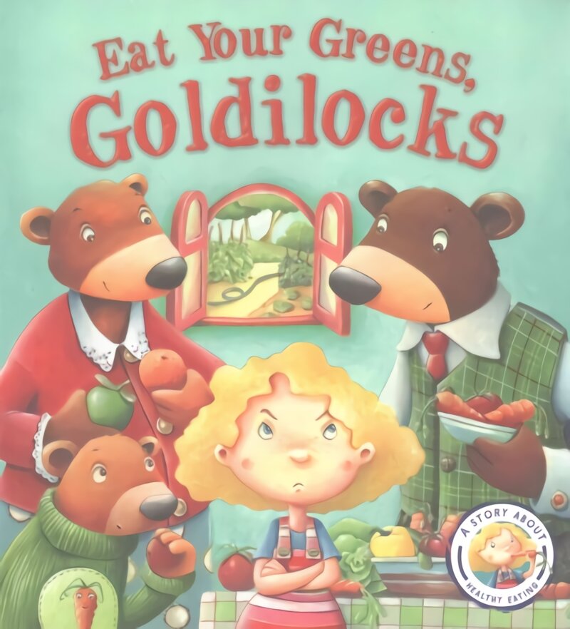 Fairy Tales Gone Wrong: Eat Your Greens, Goldilocks: A Story About Eating Healthily цена и информация | Knygos mažiesiems | pigu.lt