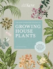 Kew Gardener's Guide to Growing House Plants: The art and science to grow your own house plants Illustrated Edition, Volume 3 цена и информация | Книги о садоводстве | pigu.lt