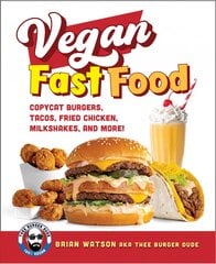 Vegan Fast Food: Copycat Burgers, Tacos, Fried Chicken, Pizza, Milkshakes, and More! kaina ir informacija | Receptų knygos | pigu.lt